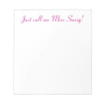 Just Call Me Miss Sassy notepad