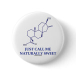 Just Call Me Naturally Sweet (Steviol) Pins