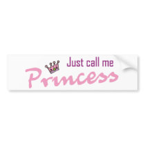 Just call me princess bumper stickers