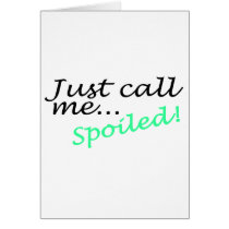 Just Call Me Spoiled cards