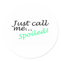 Just Call Me Spoiled stickers