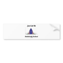 Just Call Me Statistically Inclined (Bell Curve) Bumper Sticker