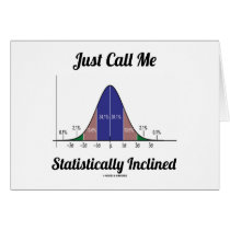 Just Call Me Statistically Inclined (Bell Curve) Greeting Cards
