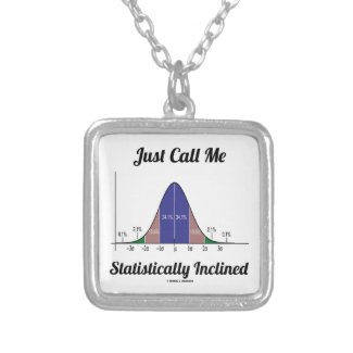 Just Call Me Statistically Inclined (Bell Curve) Custom Jewelry