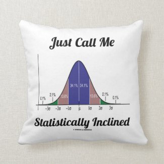 Just Call Me Statistically Inclined (Bell Curve) Pillows