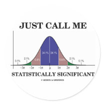 Just Call Me Statistically Significant Round Sticker