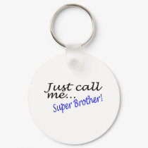 Just Call Me Super Brother keychains by CelebrationZazzle Just Call Me Super Brother keychains