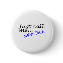 Just Call Me Super Dad buttons by CelebrationZazzle Just Call Me Super Dad buttons