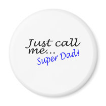 Just Call Me Super Dad magnets