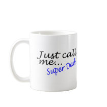 Just Call Me Super Dad mugs