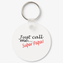 Just Call Me Super Papa keychains