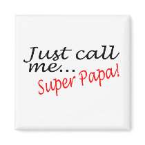 Just Call Me Super Papa magnets by TeeZazzle Just Call Me Super Papa magnets