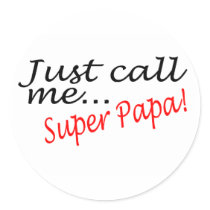Just Call Me Super Papa stickers by TeeZazzle Just Call Me Super Papa stickers