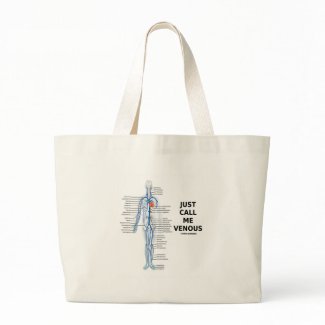 Just Call Me Venous (Circulatory System Humor) bag