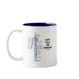 Just Call Me Venous (Circulatory System Humor) mug