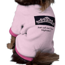 "Just Call Me Your Highness" Dog Shirt pet clothing