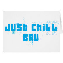 JUST CHILL BRU - Very cool RSA saying Cards