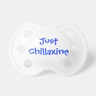 Just Chillaxing Baby Pacifiers