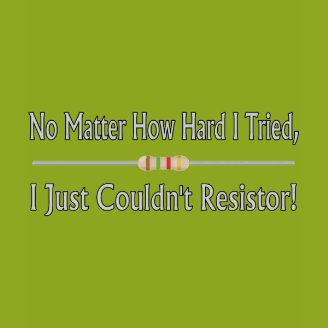 Just Couldn't Resistor