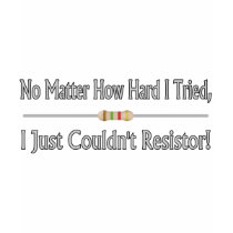 Just Couldn't Resistor t-shirts