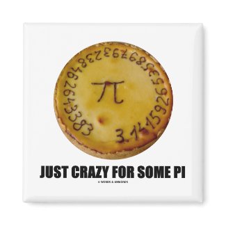 Just Crazy For Some Pi (Pi / Pie Math Humor) Refrigerator Magnet