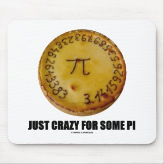 Just Crazy For Some Pi (Pi / Pie Math Humor) Mouse Pad