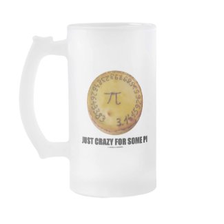 Just Crazy For Some Pi (Pi / Pie Math Humor) Coffee Mugs