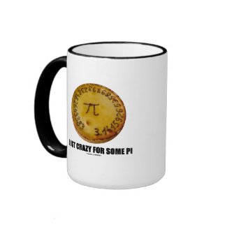 Just Crazy For Some Pi (Pi / Pie Math Humor) Coffee Mugs