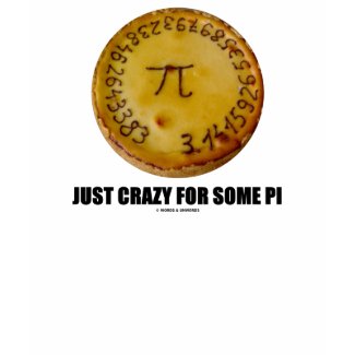 Just Crazy For Some Pi (Pi / Pie Math Humor) Tees