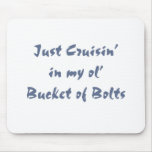 Just cruisin in my ol' Bucket of Bolts