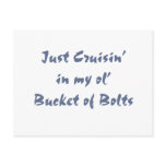 Just cruisin in my ol' Bucket of Bolts