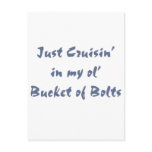 Just cruisin in my ol' Bucket of Bolts