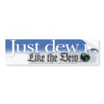 Just Dew It bumper stickers