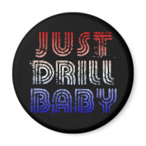 Just Drill Baby magnets by TShirtLitter Just Drill Baby magnets