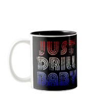 Just Drill Baby mugs by TShirtLitter Just Drill Baby mugs