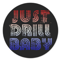 Just Drill Baby stickers