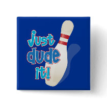 just dude it! button