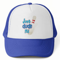just dude it! trucker hats