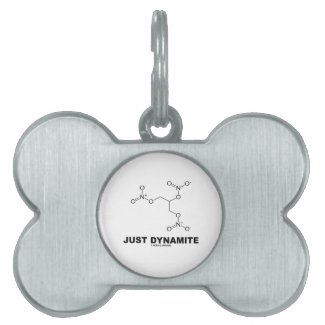 Just Dynamite (Nitroglycerin Chemical Molecule) Pet Tags