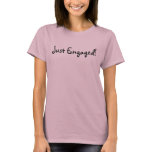 Just Engaged! t-shirts