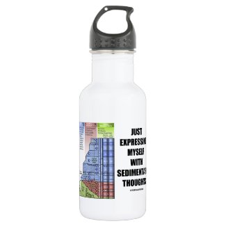 Just Expressing Myself With Sedimentary Thoughts 18oz Water Bottle
