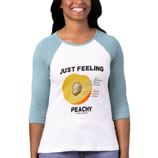 Just Feeling Peachy (Peach Anatomy) shirt