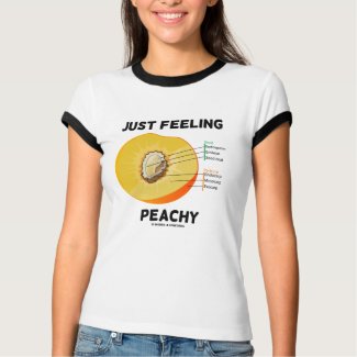 Just Feeling Peachy (Peach Anatomy) shirt