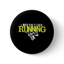 Just Felt Like Running Pinback Button