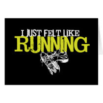 Just Felt Like Running Card
