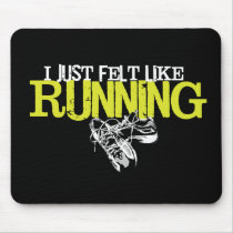 Just Felt Like Running Mouse Mats
