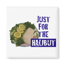 'just for the halibut' humorous parody Magnet by popiconz 'just for the halibut' humorous parody Magnet