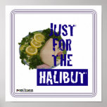 'just for the halibut' humorous parody Poster posters