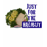 'just for the halibut' humorous parody T-Shirt