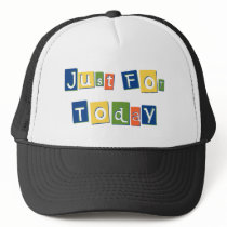 Just for Today Trucker Hat